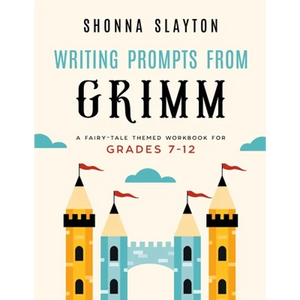 Writing Prompts From Grimm: A Fairy-Tale Themed Workbook for Grades 7 - 12 - Paperback