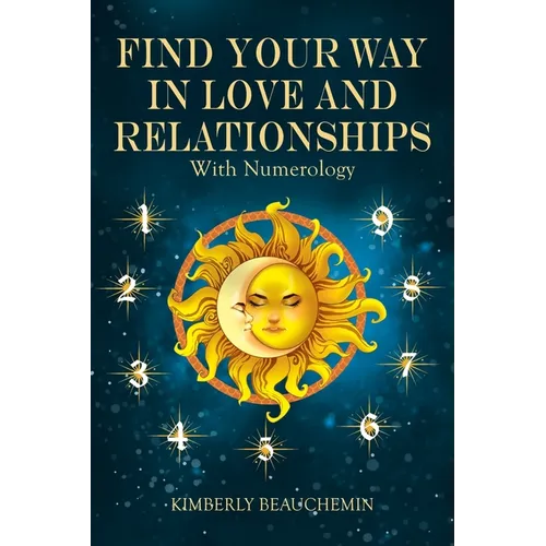 Find Your Way in Love and Relationships with Numerology - Paperback