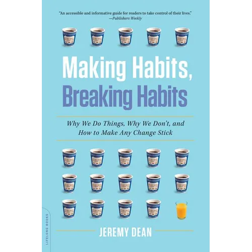 Making Habits, Breaking Habits: Why We Do Things, Why We Don't, and How to Make Any Change Stick - Paperback