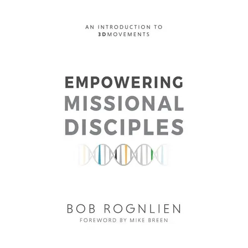 Empowering Missional Disciples: An Introduction to 3DMovements - Paperback