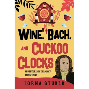 Wine, Bach, and Cuckoo Clocks - Paperback