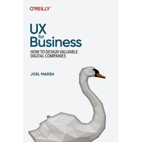 UX for Business: How to Design Valuable Digital Companies - Paperback