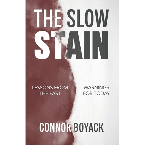 The Slow Stain: Lessons from the Past, Warnings for Today - Paperback