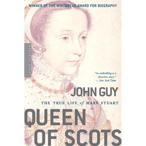 Queen of Scots: The True Life of Mary Stuart - Paperback