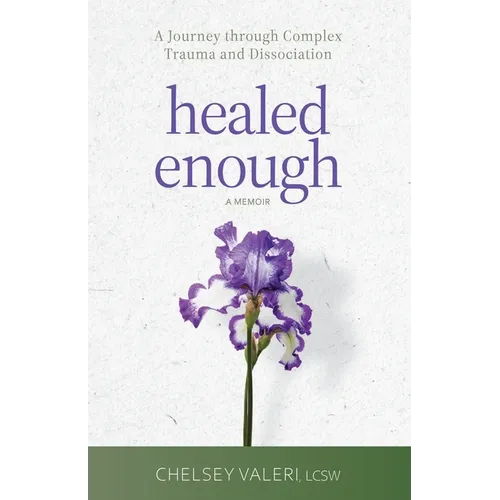Healed Enough: A Journey through Complex Trauma and Dissociation - Paperback