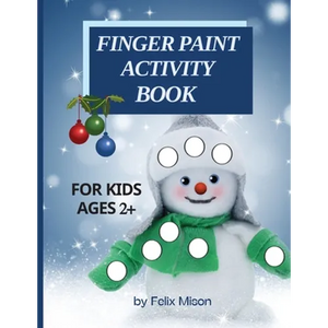 Finger Paint Activity Book for Kids Ages 2+: Christmas Coloring Book for Toddlers 2-4 Years Perfect gift for boys and girls - Paperback