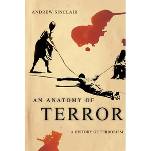 An Anatomy of Terror: A History of Terrorism - Paperback