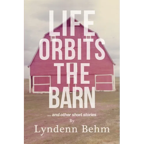 Life Orbits The Barn: ...and other short stories - Paperback