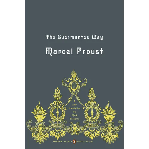 The Guermantes Way: In Search of Lost Time, Volume 3 (Penguin Classics Deluxe Edition) - Paperback