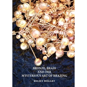 Bronze, Brass and the Mysterious Art of Brazing - Paperback
