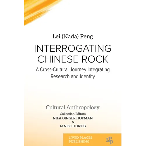Interrogating Chinese Rock: A Cross-Cultural Journey Integrating Research and Identity - Paperback