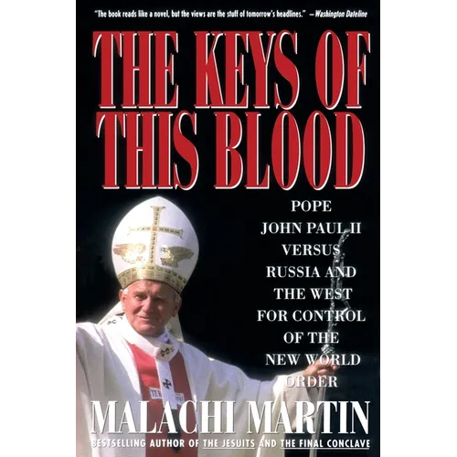 Keys of This Blood: Pope John Paul II Versus Russia and the West for Control of the New World Order - Paperback