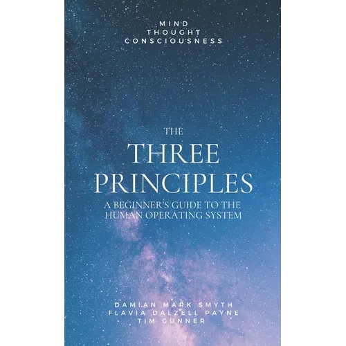 The Three Principles: A Beginner's Guide - Paperback