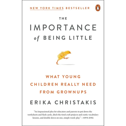 The Importance of Being Little: What Young Children Really Need from Grownups - Paperback