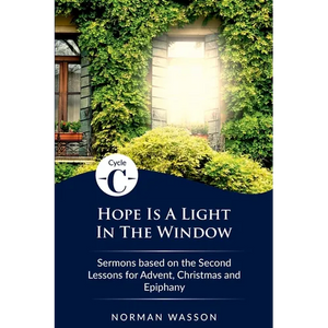 Hope Is A Light in the Window: Cycle C Sermons Based on the Second Lessons for Advent, Christmas, and Epiphany - Paperback