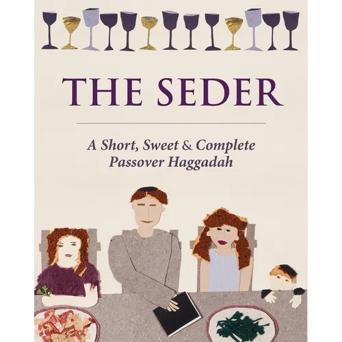 The Seder: A Short, Sweet and Complete Passover Haggadah - Paperback