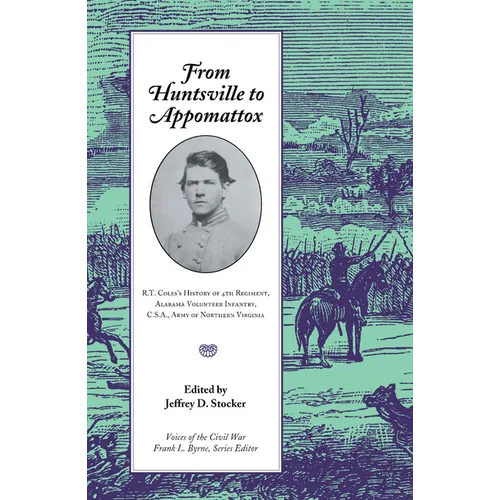 From Huntsville To Appomattox: R. T. Coles's History Of 4Th Regiment, - Paperback