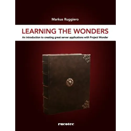 Learning The Wonders: An introduction to creating great server applications with Project Wonder - Paperback