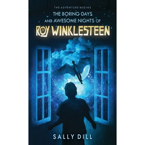The Boring Days and Awesome Nights of Roy Winklesteen - Hardcover