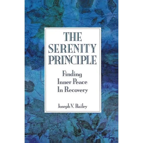 The Serenity Principle: Finding Inner Peace in Recovery - Paperback