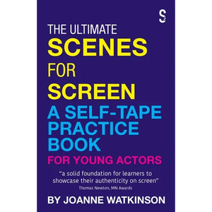 The Ultimate Scenes for Screen: A Self-Tape Practice Book for Young Actors - Paperback
