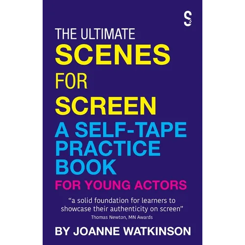 The Ultimate Scenes for Screen: A Self-Tape Practice Book for Young Actors - Paperback