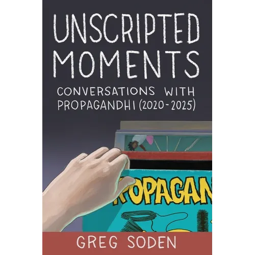Unscripted Moments: Conversations with Propagandhi (2020-2025) - Paperback