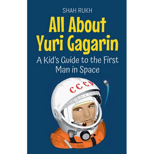 All About Yuri Gagarin: A Kid's Guide to the First Man in Space - Paperback