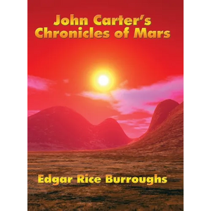 John Carter's Chronicles of Mars: A Positronic Book - Hardcover
