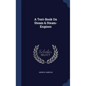 A Text-Book On Steam & Steam-Engines - Hardcover