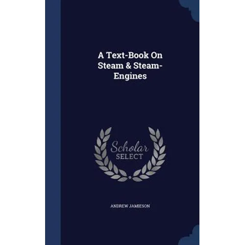 A Text-Book On Steam & Steam-Engines - Hardcover