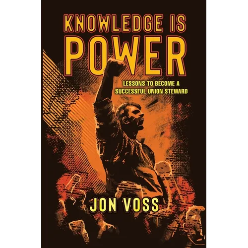 Knowledge Is Power: Lessons to Become a Successful Union Steward - Paperback
