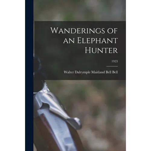Wanderings of an Elephant Hunter; 1923 - Paperback