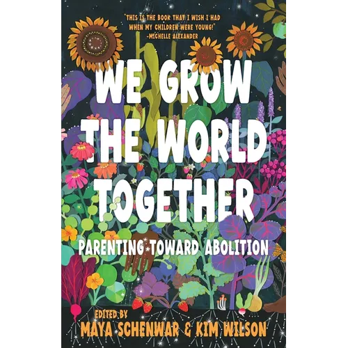 We Grow the World Together: Parenting Toward Abolition