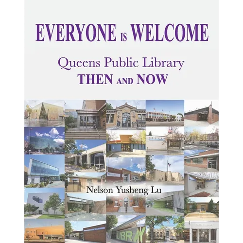Everyone Is Welcome: Queens Public Library Then and Now - Paperback