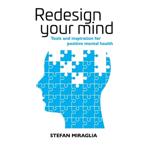 Redesign Your Mind: Tools and inspiration for positive mental health - Paperback
