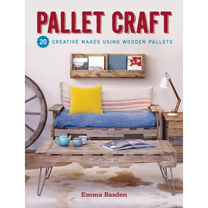 Pallet Craft: 20 Creative Makes Using Wooden Pallets - Paperback