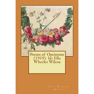 Poems of Optimism (1919) by: Ella Wheeler Wilcox - Paperback