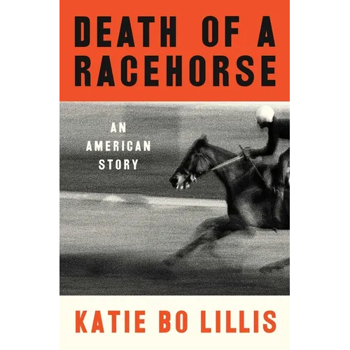 Death of a Racehorse: An American Story - Hardcover