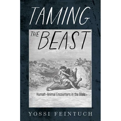 Taming the Beast: Human-Animal Encounters in the Bible - Paperback