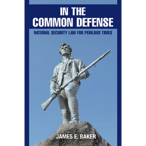In the Common Defense: National Security Law for Perilous Times - Paperback