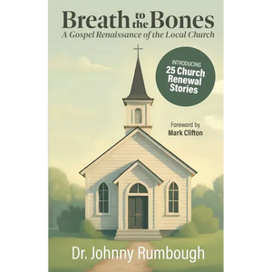 Breath to the Bones: A Gospel Renaissance of the Local Church 25 Church Renewal Stories Practical Church Revitalization Process Helpful Tools for Chur - Paperback
