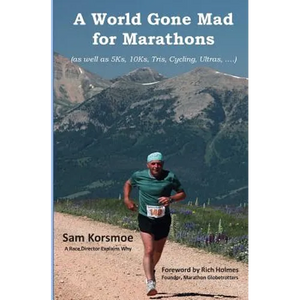 A World Gone Mad for Marathons: (as well as 5Ks, 10Ks, Ultras, trails, tris, cycling.....) - Paperback