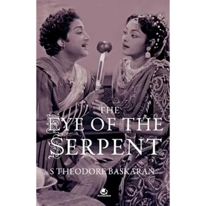 The Eye of the Serpent: An Introduction to Tamil Cinema - Paperback