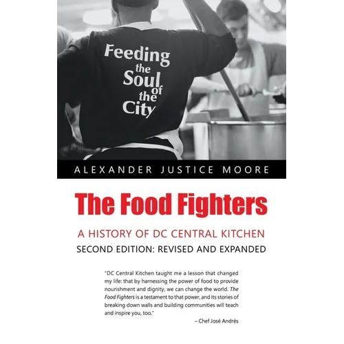 The Food Fighters: A History of DC Central Kitchen Second Edition: Revised and Expanded - Paperback