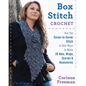 Box Stitch Crochet: Use the Corner-To-Corner Stitch in New Ways to Make 20 Hats, Wraps, Scarves & Accessories - Paperback
