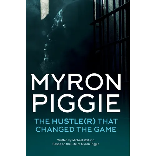 Myron Piggie the Hustle(r) That Changed the Game - Paperback