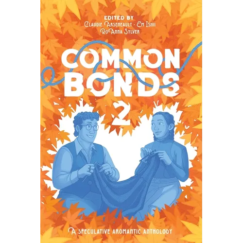 Common Bonds 2: A Speculative Aromantic Anthology - Paperback
