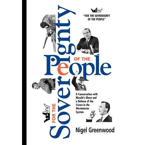 For the Sovereignty of the People: A conversation with Nicolo's ghost and a defence of the crown in the Westminster system - Paperback