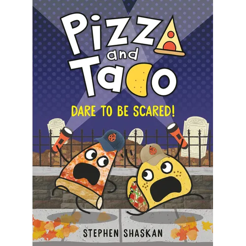 Pizza and Taco: Dare to Be Scared!: (A Graphic Novel) - Hardcover
